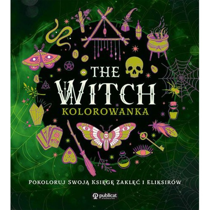 The Witch. Kolorowanka. Pokoloruj swoją księgę zaklęć i eliksirów, Lucrare colectiva