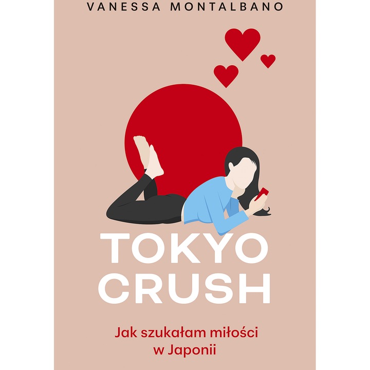 Tokyo Crush. Jak szukałam miłości w Japonii, Vanessa Montalbano