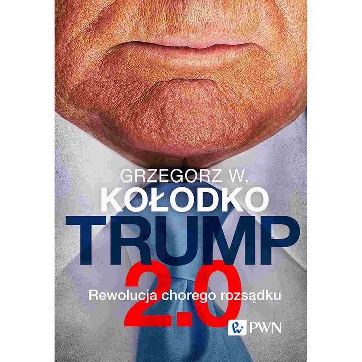 Trump 2.0. Rewolucja chorego rozsądku, Grzegorz W. Kołodko