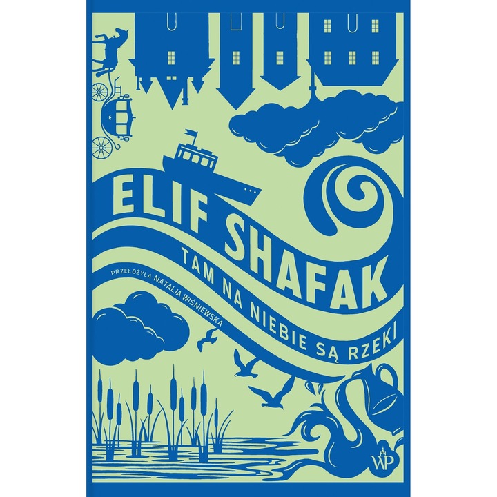 Tam na niebie sa rzeki, Elif Shafak, 2023