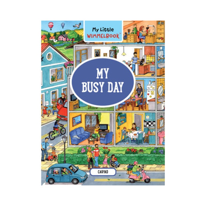 My Little Wimmelbook--my Busy Day: A Look-and-find Book (kids Tell The Story) - Caryad