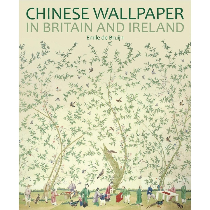 Chinese Wallpaper In Britain And Ireland - Emile De Bruijn