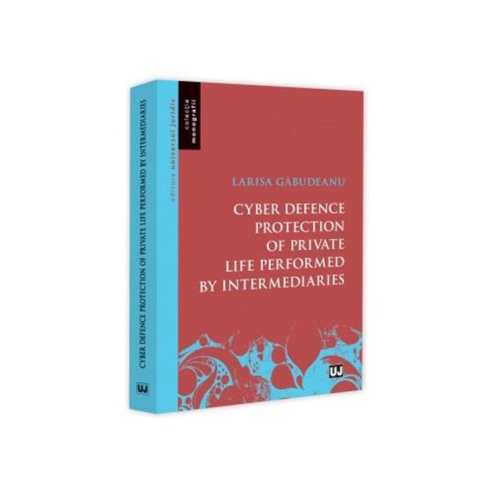 Cyber defence protection of private life performed by intermediaries, Larisa Gabudeanu