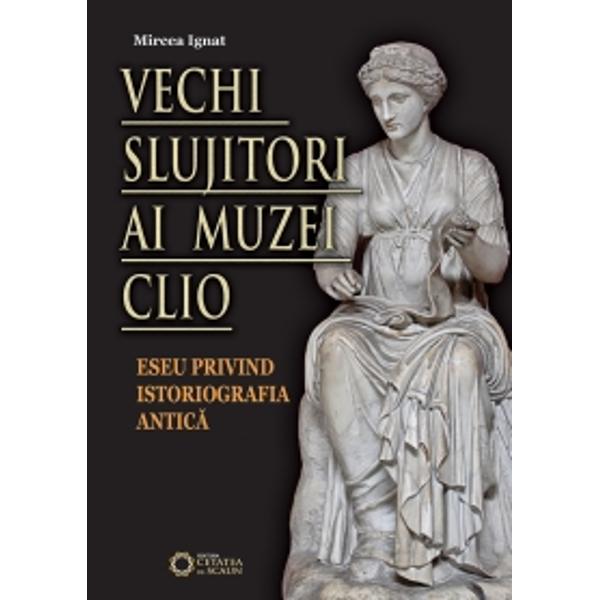 Vechi Slujitori Ai Muzei Clio - Mircea Ignat