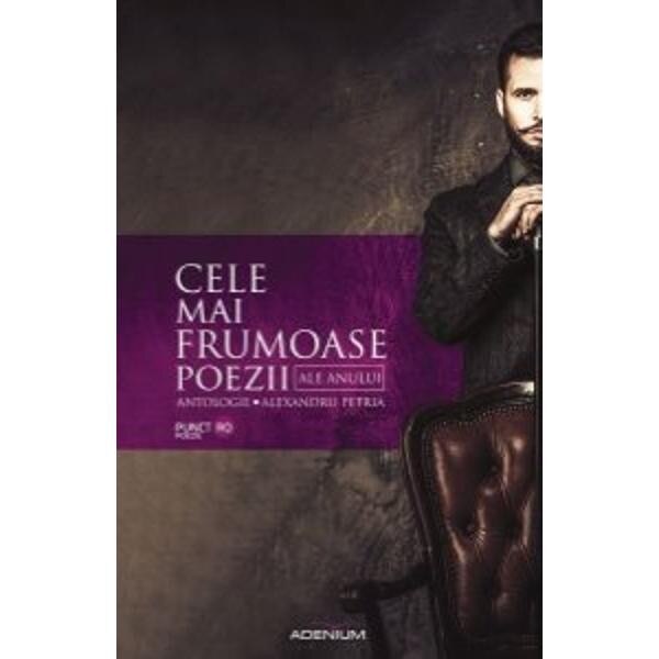 Cele mai frumoase poezii ale anului. Antologie - Petria, Alexandru