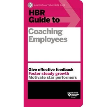 HBR Guide to Coaching Employees HBR Guide to Coaching Employees