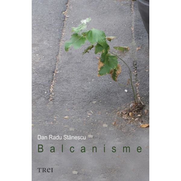 Balcanisme - Dan Radu Stanescu