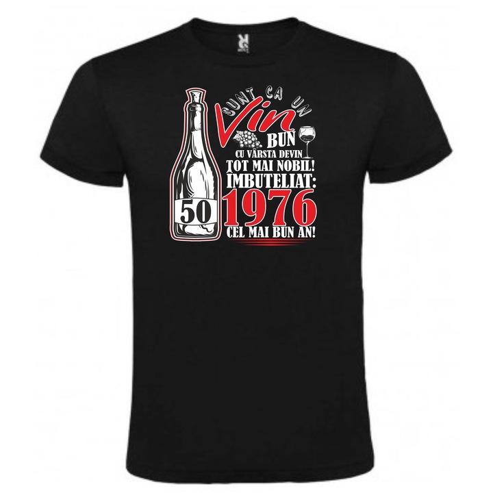 Tricou unisex personalizat "Sunt ca un vin bun 1976-50 de ani", Negru, marime XXL, CRD PRINT