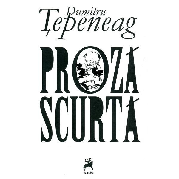 Proza Scurta - Dumitru Tepeneag