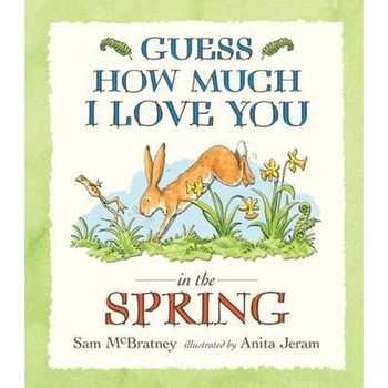 Guess How Much I Love You in the Spring Guess How Much I Love You in the Spring