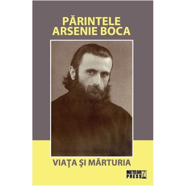 Parintele Arsenie Boca. Viata si marturia.