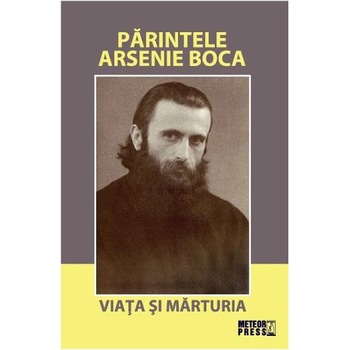 Parintele Arsenie Boca. Viata si marturia. Parintele Arsenie Boca. Viata si marturia.