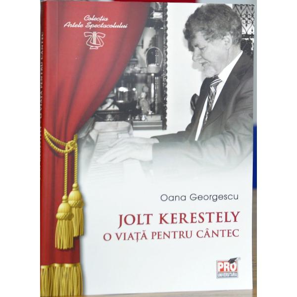 Jolt Kerestely O viata pentru cantec - Oana Georgescu