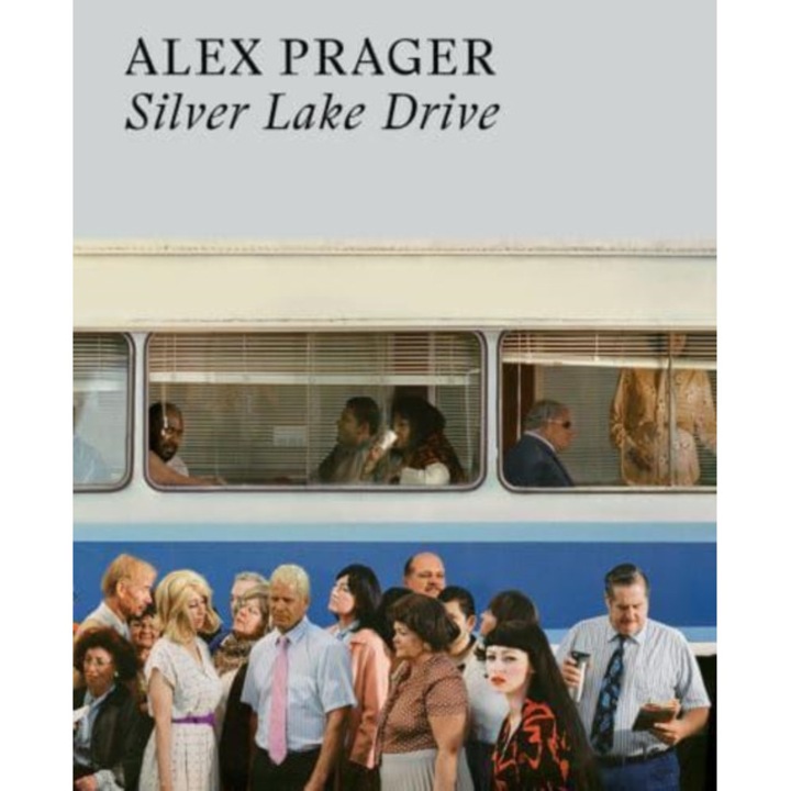Alex Prager: Silver Lake Drive - Alex Prager