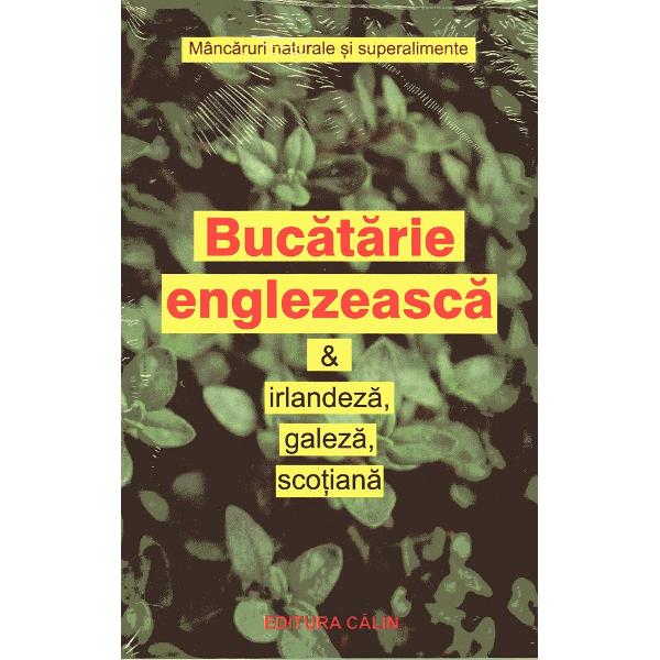 Bucatarie englezeasca si iralneza, galeza, scotiana