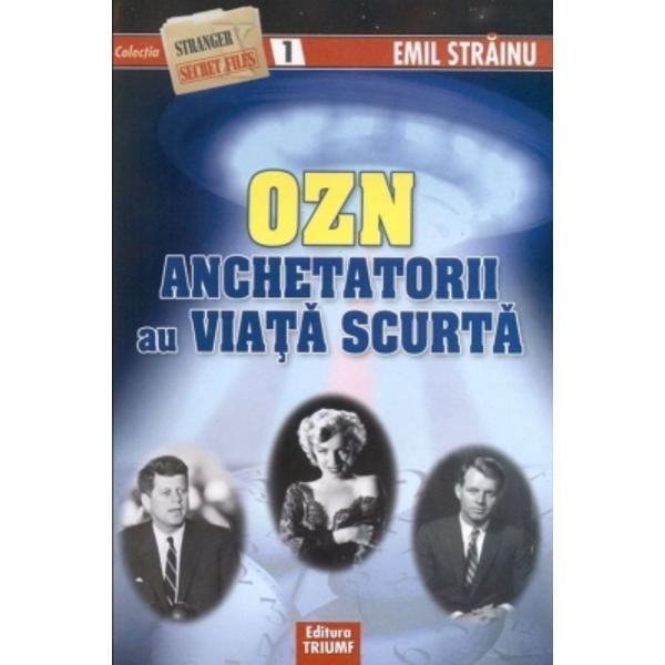 Ozn, anchetatorii au viata scurta - Emil Strainu