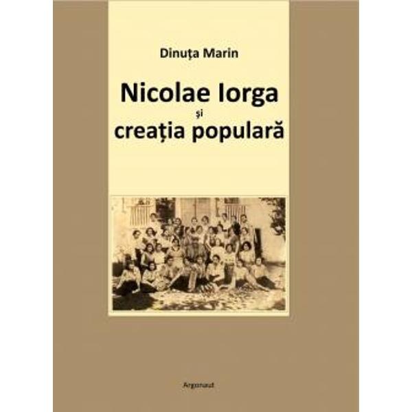 Nicolae Iorga si creatia populara - Dinuta Marin