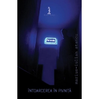 Intoarcerea in pivnita - Marius-Iulian Stancu Intoarcerea in pivnita - Marius-Iulian Stancu
