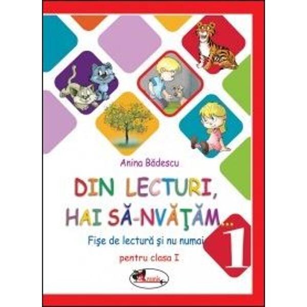 Din lecturi, hai sa-nvatam... clasa 1 fise de lectura - Anina Badescu