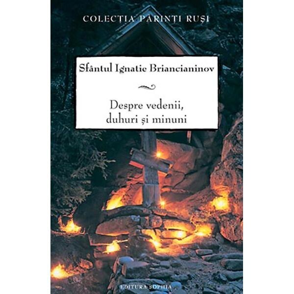 Despre vedenii, duhuri si minuni - Ignatie Briancianinov