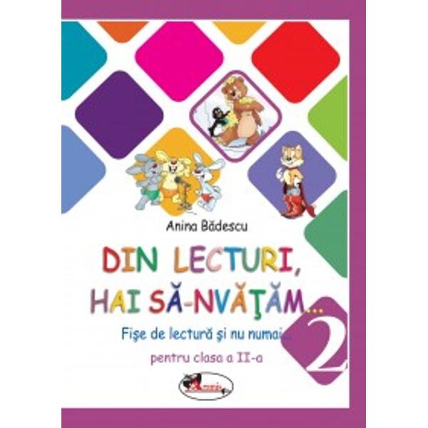 Din lecturi, hai sa-nvatam... clasa 2 fise de lectura - Anina Badescu