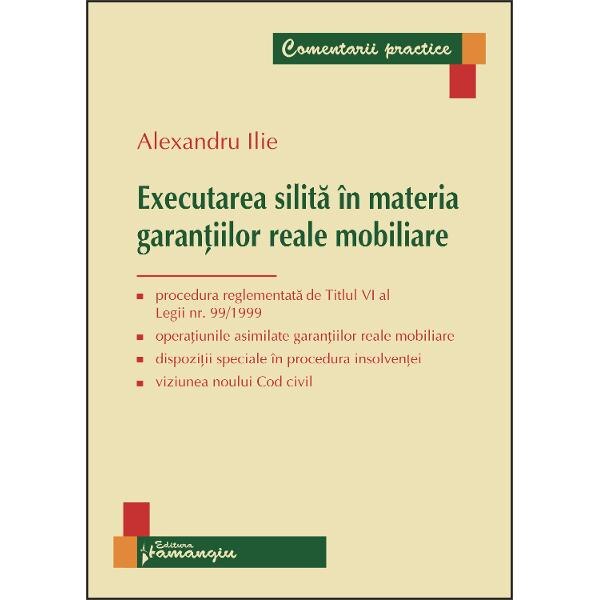 Executarea silita in materia garantiilor reale mobiliare - Alexandru Ilie