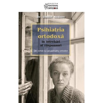 Psihiatria ortodoxa. de vorba - D. Avdeev Psihiatria ortodoxa. de vorba - D. Avdeev