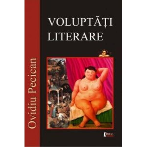 Voluptati literare - Ovidiu Pecican