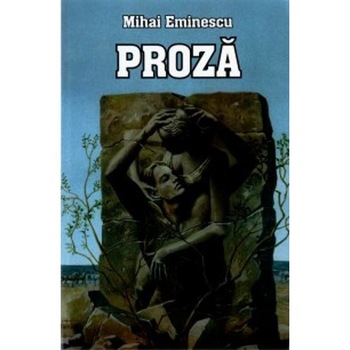 Proza - Mihai Eminescu Proza - Mihai Eminescu