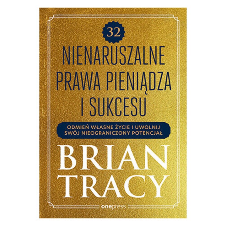 32 Nienarusabile Legi ale Banului si Succesului, OnePress, Dezvoltare Personala, 2023