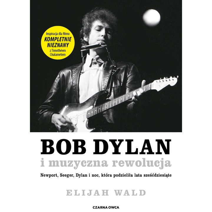 Bob Dylan si revolutia muzicala, Elijah Wald, 2023