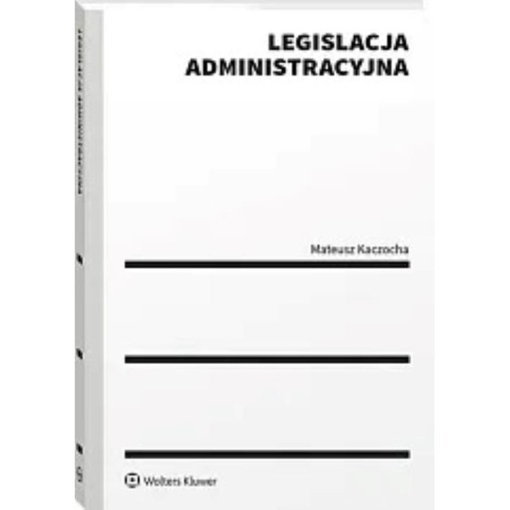 Legislatie administrativa, Wolters Kluwer, editia 1, carte, 2024