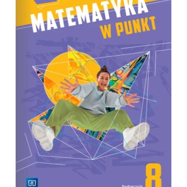 Matematica in punct, Wydawnictwa Szkolne i Pedagogiczne, clasa 8, 2023