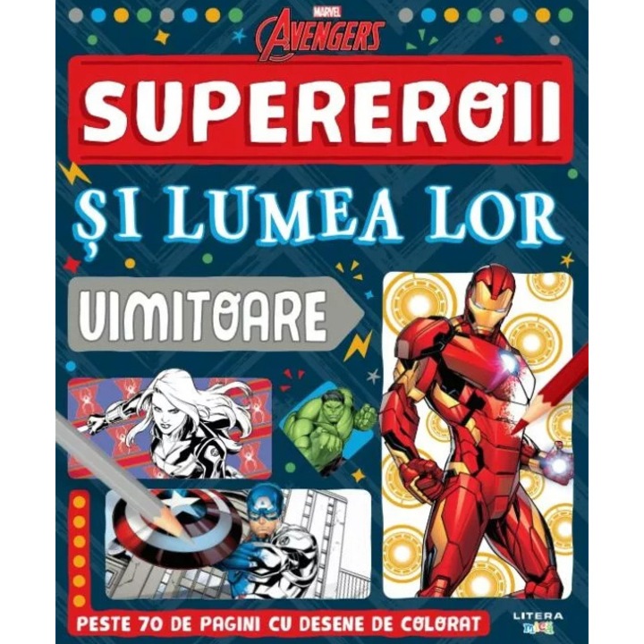 Marvel. Avengers. Supereroii si lumea lor uimitoare. Peste 70 de pagini cu desene de colorat