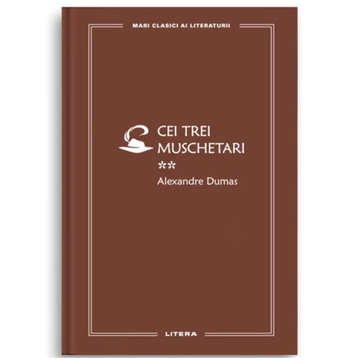Mari clasici ai literaturii. Cei trei muschetari. Vol.2, Alexandre Dumas