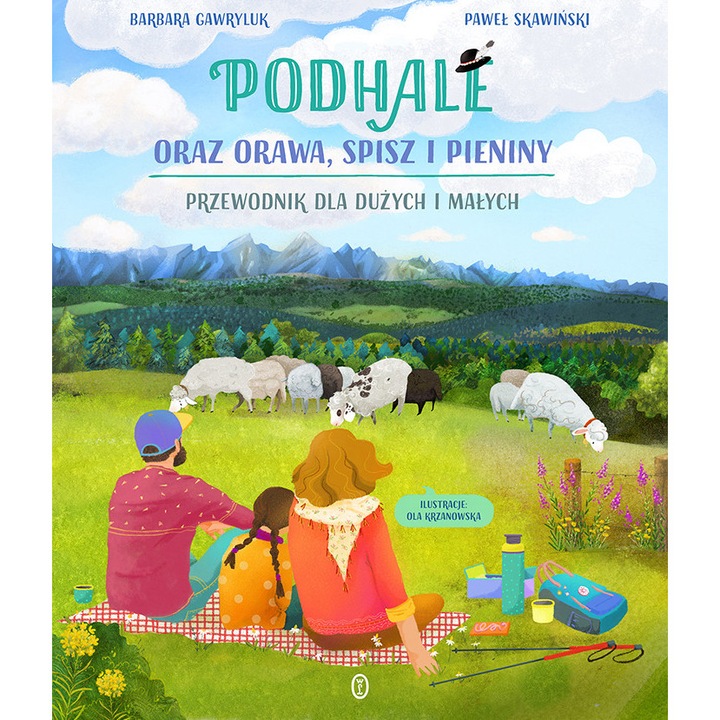 Podhale oraz Orawa, Spisz i Pieniny: Przewodnik dla dużych i małych, Pawel Skawinski, 2023