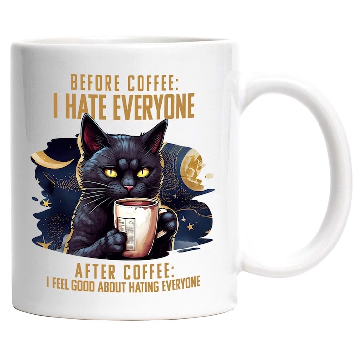 Cana alba personalizata, o pisica neagra care tine o ceasca cu cafea Before coffee: I hate everyone. After coffee: I feel good about hating everyone, ilustratie, lichid, fluid, urasc pe toata lumea, inainte, dupa, ma simt bine, INOVATIX®. 330ml