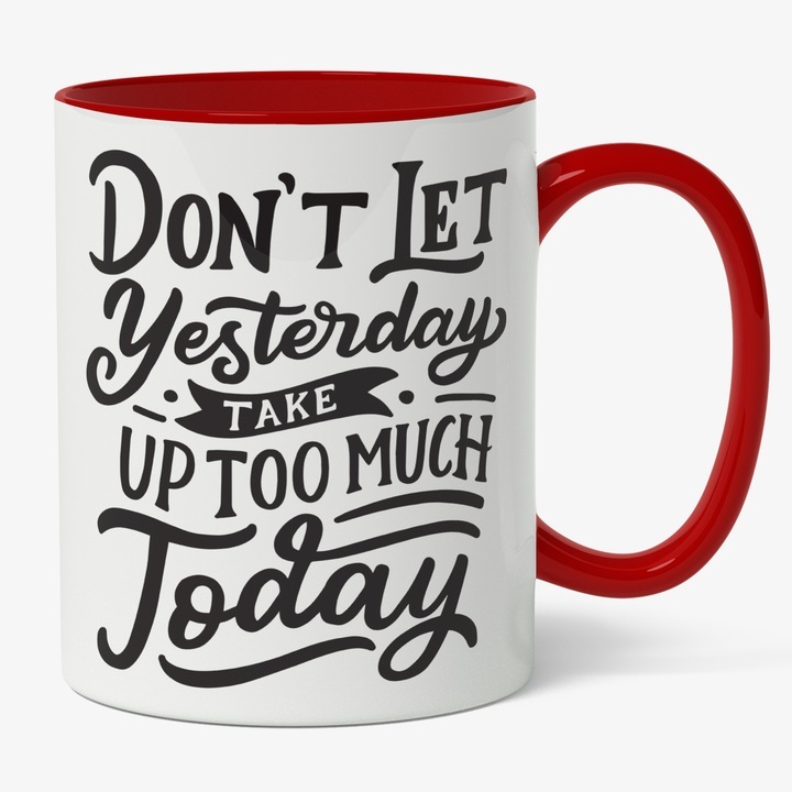 Cana alba personalizata, Mesaj In Limba Engleza DON'T LET YESTERDAY TAKE UP TOO MUCH, Motivational, Un Nou Inceput, Incredere De Sine, Ambitii Inalte, Cadou Pentru Iubitorii De Castiguri, Negru, Maner Rosu, INOVATIX®. 330ml