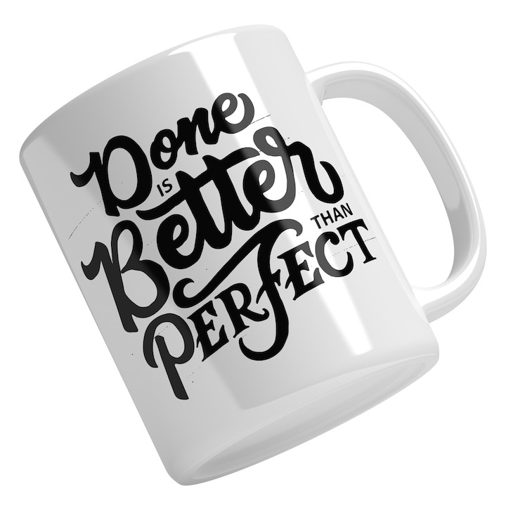 Cana alba personalizata, Motivational In Engleza Done Is Better Than Perfect, Ambitii Inalte, Negru, INOVATIX®. 330ml