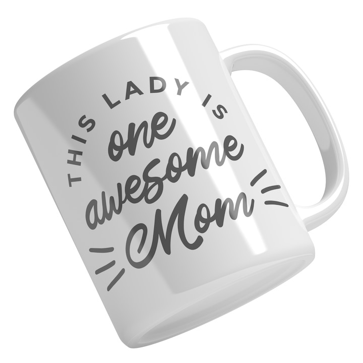 Cana alba personalizata, Mesaj In Engleza This lady Is One Awesome Mom, Ziua Mamei, Relatie Mama-Copil, Alb Negru, INOVATIX®. 330ml