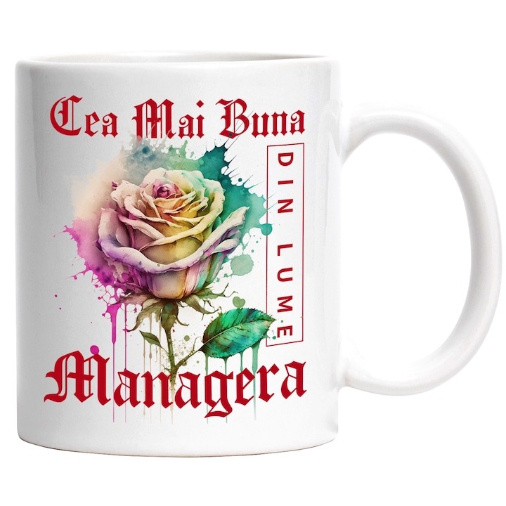 Cana alba personalizata, ul Cea Mai Buna Managera, Din Lume, Floare, Trandafir Colorat, Watercolor, Pictura pe Apa, Design, INOVATIX®. 330ml