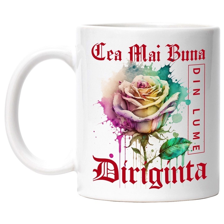 Cana alba personalizata, ul Cea Mai Buna Diriginta, Din Lume, Floare, Trandafir Colorat, Watercolor, Pictura pe Apa, Design, INOVATIX®. 330ml