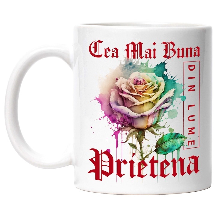 Cana alba personalizata, ul Cea Mai Buna Prietena, Din Lume, Floare, Trandafir Colorat, Watercolor, Pictura pe Apa, Design, INOVATIX®. 330ml
