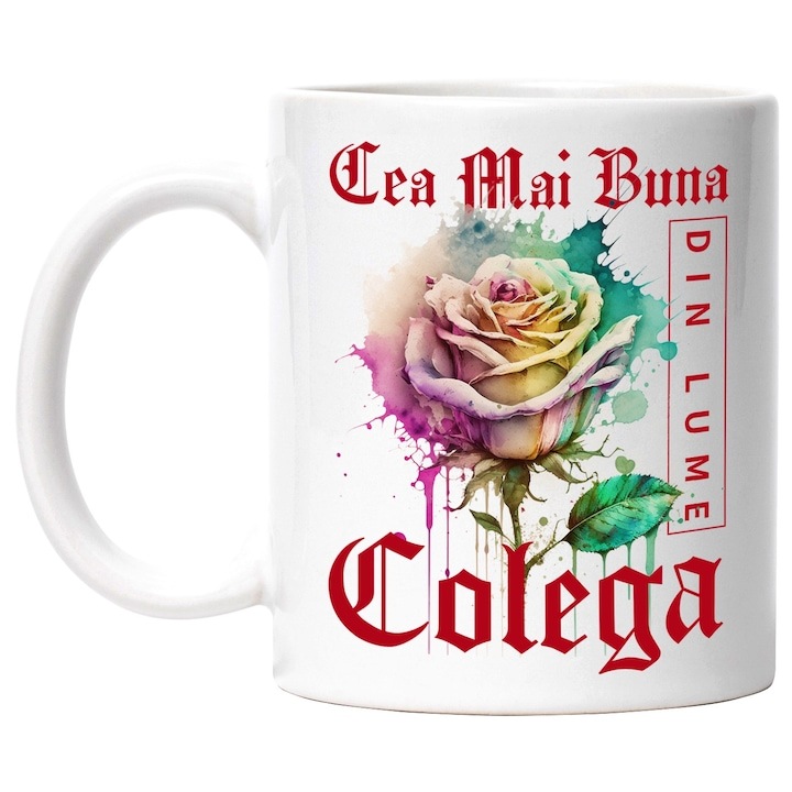Cana alba personalizata, ul Cea Mai Buna Colega, Din Lume, Floare, Trandafir Colorat, Watercolor, Pictura pe Apa, Design, INOVATIX®. 330ml