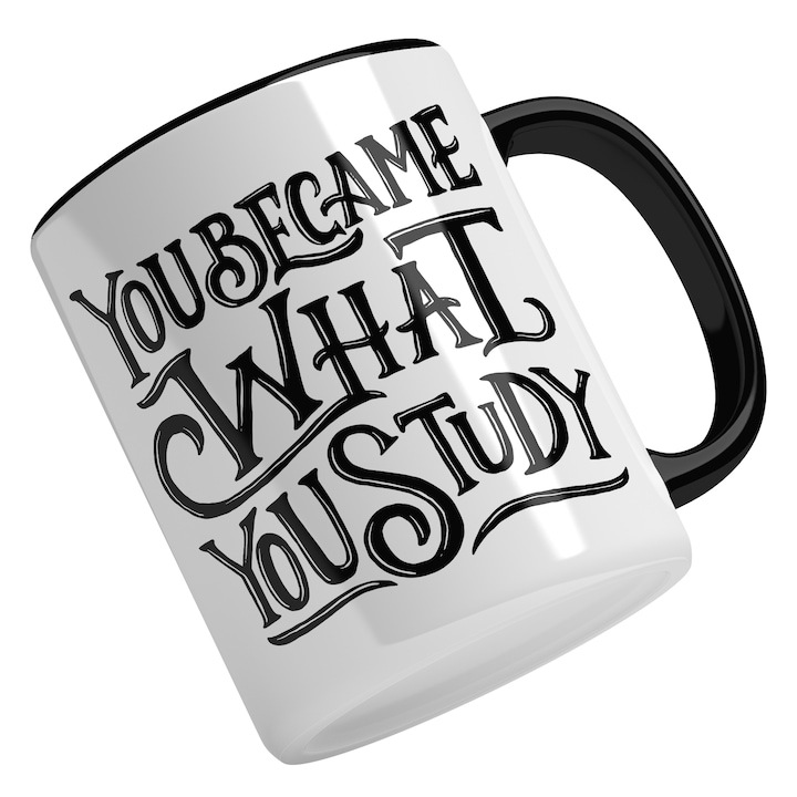 Cana alba personalizata, Mesaj Motivational You Became What You Study, Facultate, Busines, Cei Ce Invata, Negru, Maner Negru, INOVATIX®. 330ml