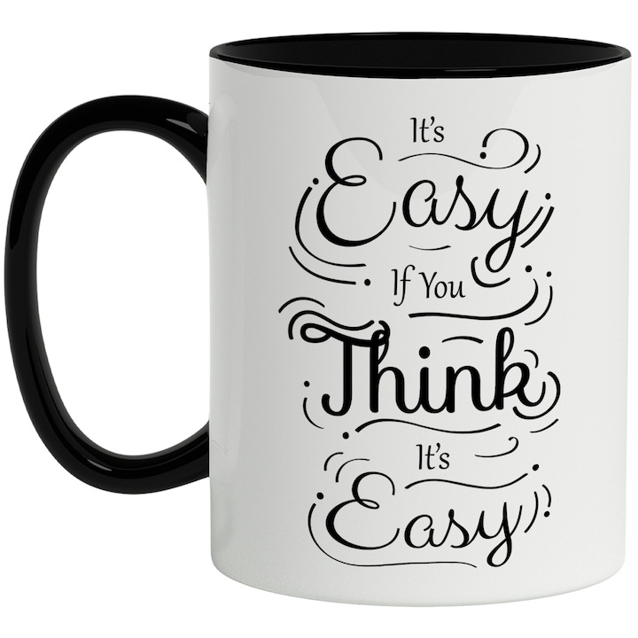 Cana alba personalizata, Mesaj In Engleza It’s Easy If You Think It's Easy, Usor, Gandire Pozitiva, Motivatie, Alb Negru, cu Maner Negru, INOVATIX®. 330ml