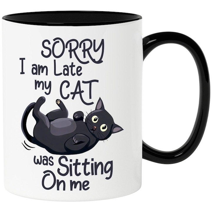 Cana alba personalizata, neagra Sorry I am late, my cat was sitting on me, ilustratie, a stat, intarziat cu Maner Negru, INOVATIX®. 330ml