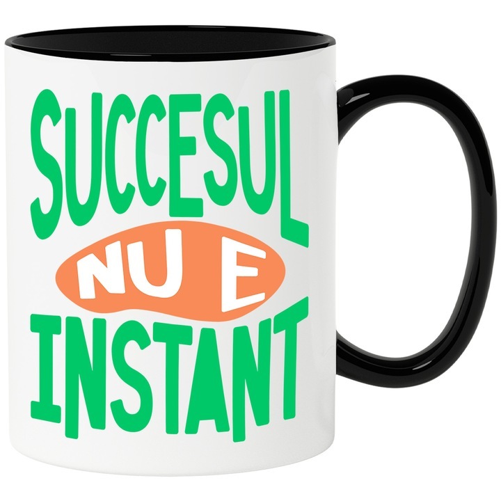 Cana alba personalizata, Mesaj Colorat In Limba Romana Motivational Succesul Nu E Instant Inspirational Putere, cu Maner Negru, INOVATIX®. 330ml