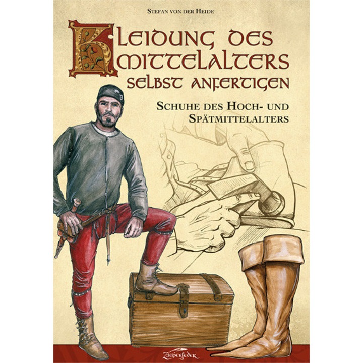 Kleidung des Mittelalters Selbst Anfertigen - Schuhe Hoch- Spatmittelalter, DIVERSE, 80 pagini, 21x29,7cm