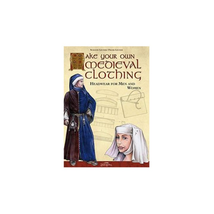 Изработете си собствени средновековни дрехи - Шапки за мъже и жени, Сузане и Франк Лойнер, 2023, 21x29,7см, 64 страници